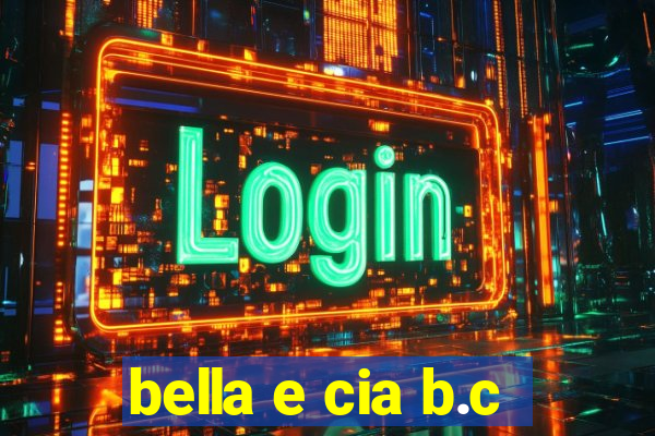 bella e cia b.c